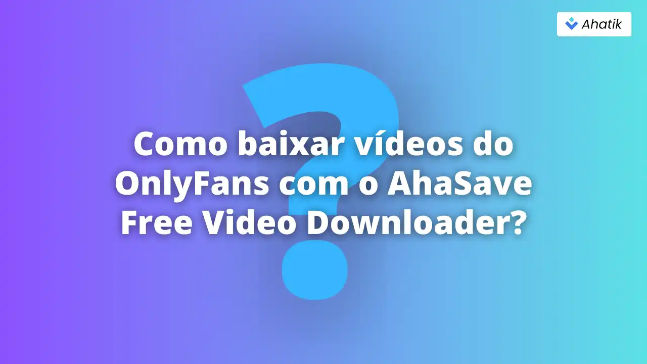How to Download Onlyfans Videos - Ahatik